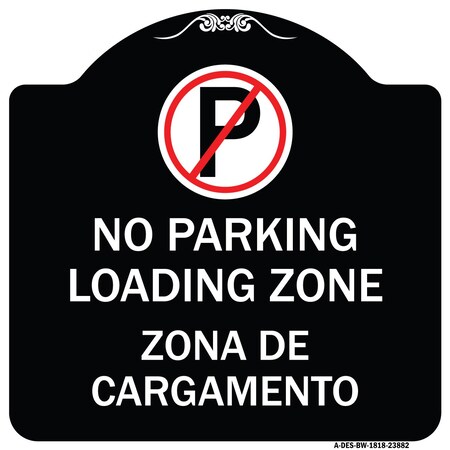 Signmission Loading Zone Zona De Cargamento W/ No Parking Heavy-Gauge Aluminum Sign, 18" x 18", BW-1818-23882 A-DES-BW-1818-23882